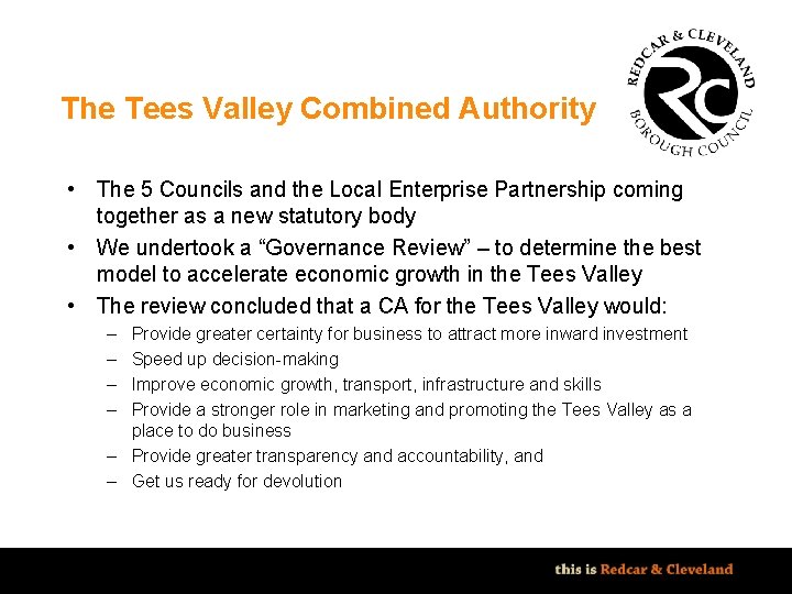 The Tees Valley Combined Authority • The 5 Councils and the Local Enterprise Partnership The Tees Valley Combined Authority • The 5 Councils and the Local Enterprise Partnership