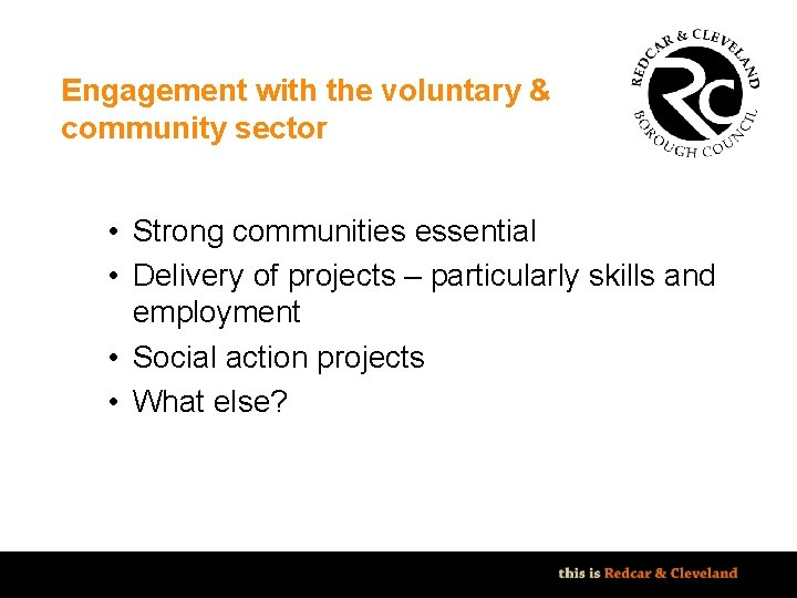 Engagement with the voluntary & community sector • Strong communities essential • Delivery of Engagement with the voluntary & community sector • Strong communities essential • Delivery of