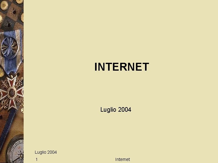 INTERNET Luglio 2004 1 Internet 