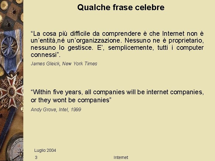 Qualche frase celebre “La cosa più difficile da comprendere è che Internet non è