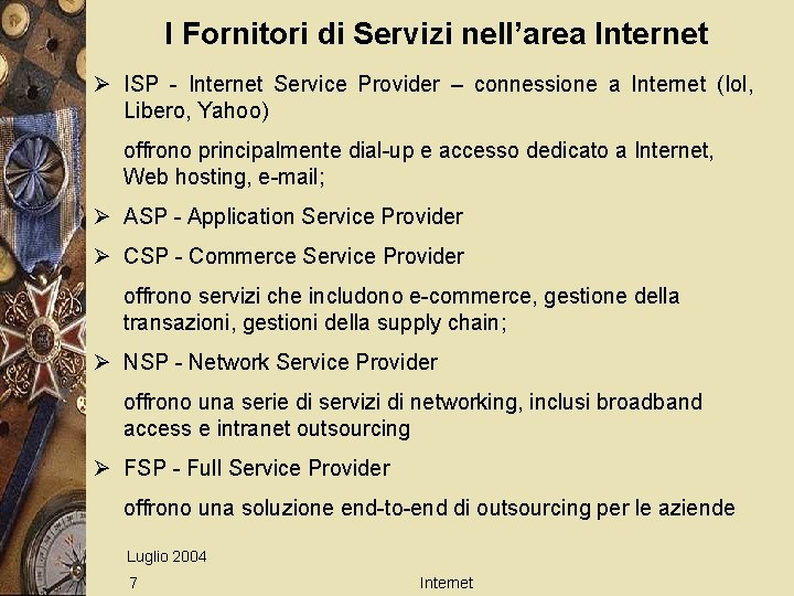 I Fornitori di Servizi nell’area Internet Ø ISP - Internet Service Provider – connessione