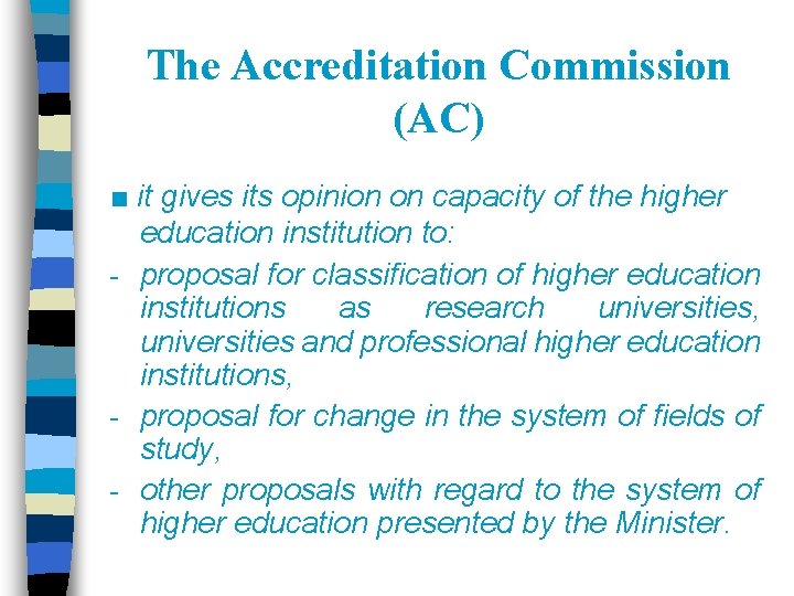 The Accreditation Commission (AC) ■ it gives its opinion on capacity of the higher