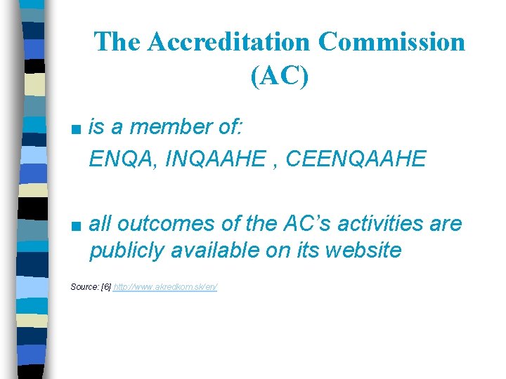 The Accreditation Commission (AC) ■ is a member of: ENQA, INQAAHE , CEENQAAHE ■