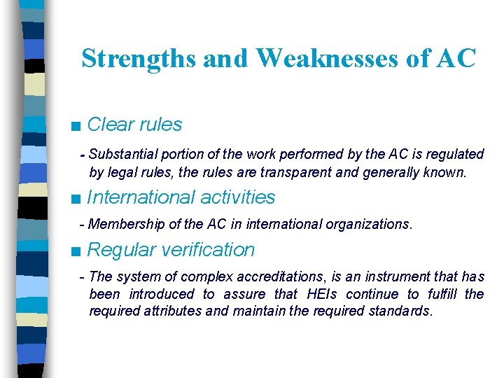 Strengths and Weaknesses of AC ■ Clear rules - Substantial portion of the work