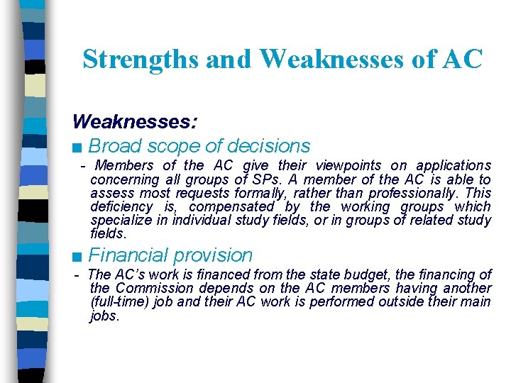 Strengths and Weaknesses of AC Weaknesses: ■ Broad scope of decisions - Members of