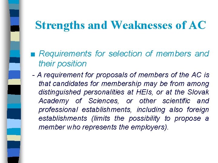 Strengths and Weaknesses of AC ■ Requirements for selection of members and their position