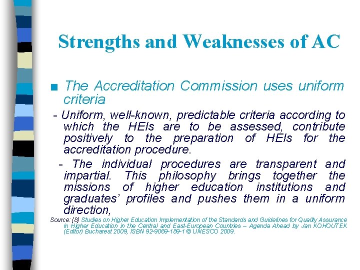 Strengths and Weaknesses of AC ■ The Accreditation Commission uses uniform criteria - Uniform,