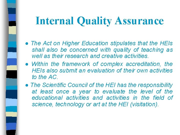 Internal Quality Assurance ● The Act on Higher Education stipulates that the HEIs shall