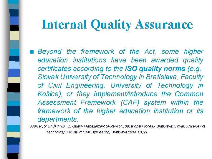 Internal Quality Assurance n Beyond the framework of the Act, some higher education institutions