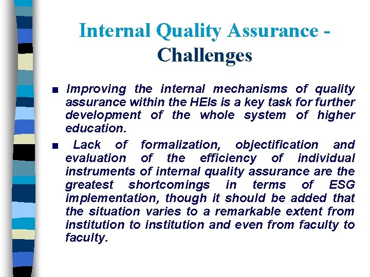 Internal Quality Assurance Challenges ■ Improving the internal mechanisms of quality assurance within the