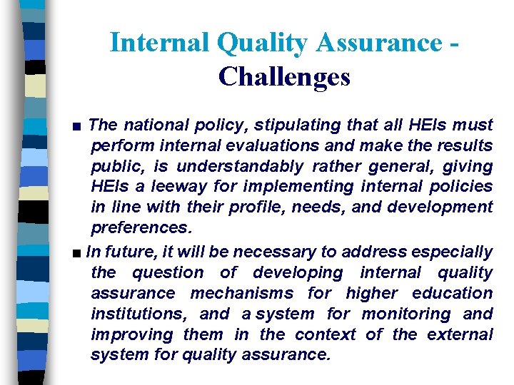 Internal Quality Assurance Challenges ■ The national policy, stipulating that all HEIs must perform