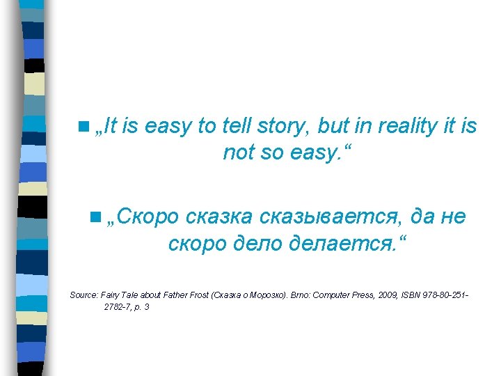 n „It is easy to tell story, but in reality it is not so