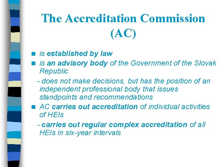 The Accreditation Commission (AC) is established by law n is an advisory body of