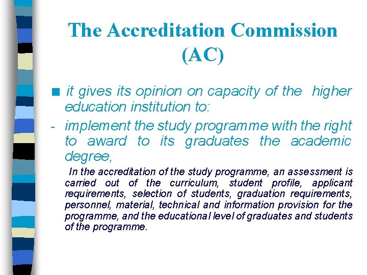 The Accreditation Commission (AC) ■ it gives its opinion on capacity of the higher