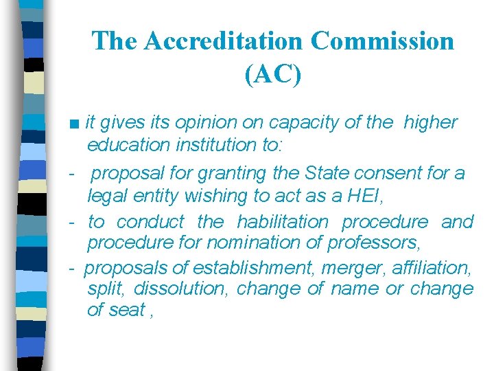The Accreditation Commission (AC) ■ it gives its opinion on capacity of the higher