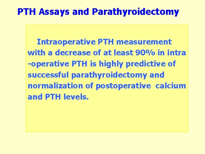 PTH Assays and Parathyroidectomy Intraoperative PTH measurement with a decrease of at least 90%