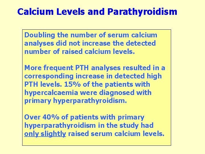 Calcium Levels and Parathyroidism Doubling the number of serum calcium analyses did not increase Calcium Levels and Parathyroidism Doubling the number of serum calcium analyses did not increase