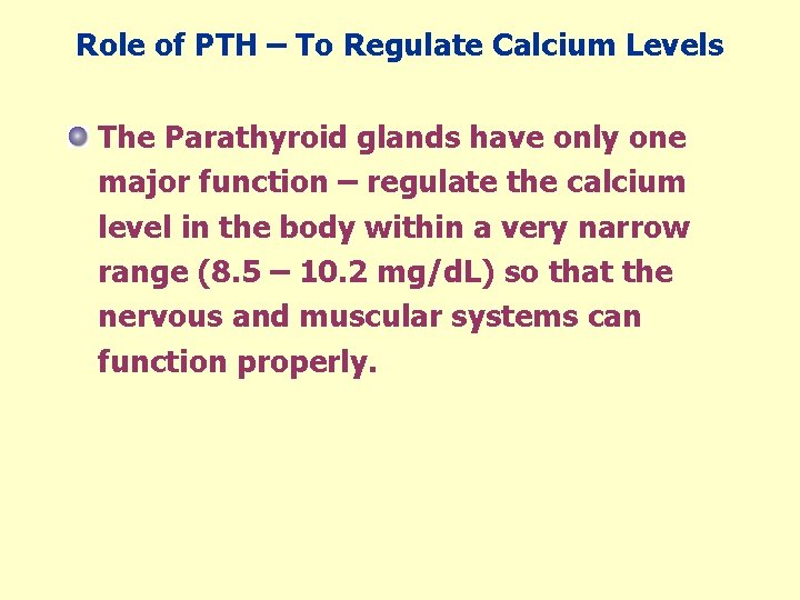 Role of PTH – To Regulate Calcium Levels The Parathyroid glands have only one