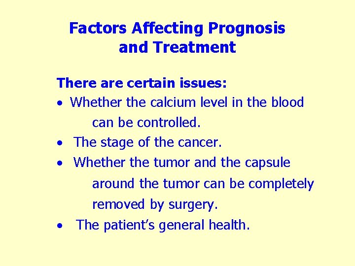 Factors Affecting Prognosis and Treatment There are certain issues: · Whether the calcium level