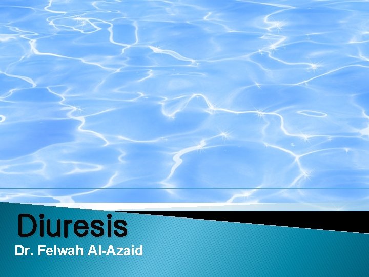 Diuresis Dr. Felwah Al-Azaid 