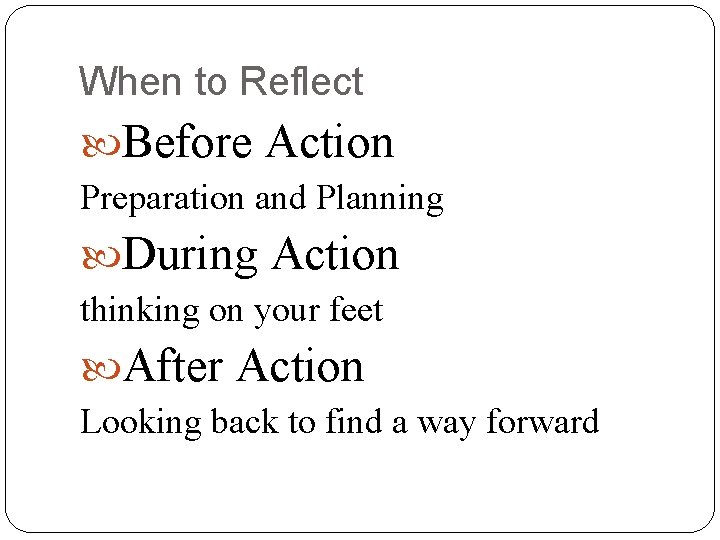 When to Reflect Before Action Preparation and Planning During Action thinking on your feet