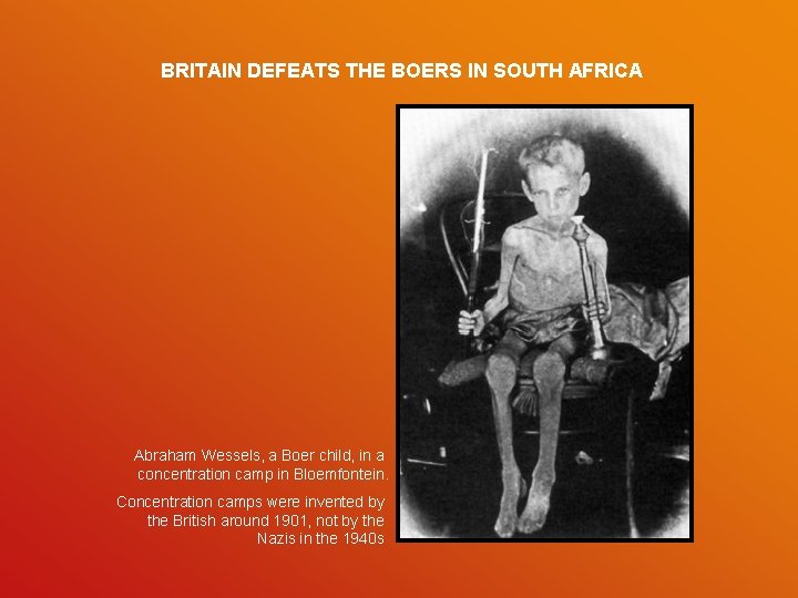 BRITAIN DEFEATS THE BOERS IN SOUTH AFRICA Abraham Wessels, a Boer child, in a
