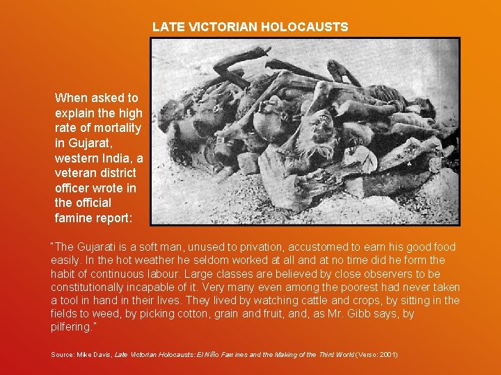 LATE VICTORIAN HOLOCAUSTS When asked to explain the high rate of mortality in Gujarat,