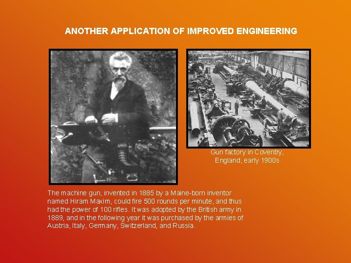 ANOTHER APPLICATION OF IMPROVED ENGINEERING Gun factory in Coventry, England, early 1900 s The