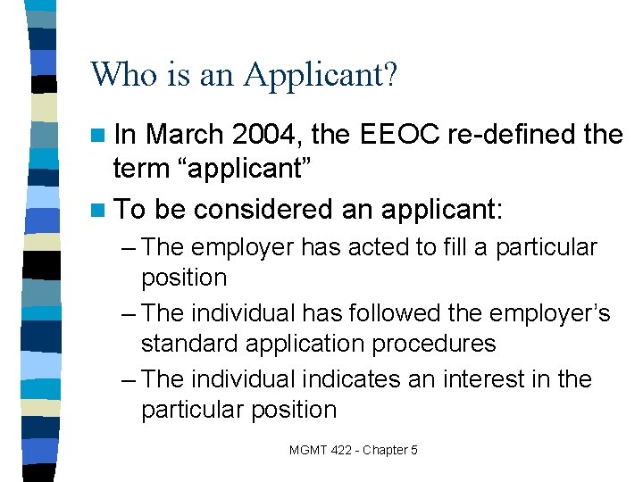 Who is an Applicant? n In March 2004, the EEOC re-defined the term “applicant”