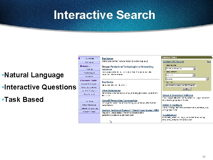 Interactive Search • Natural Language • Interactive Questions • Task Based 20 