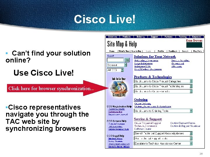 Cisco Live! • Can’t find your solution online? Use Cisco Live! Click here for