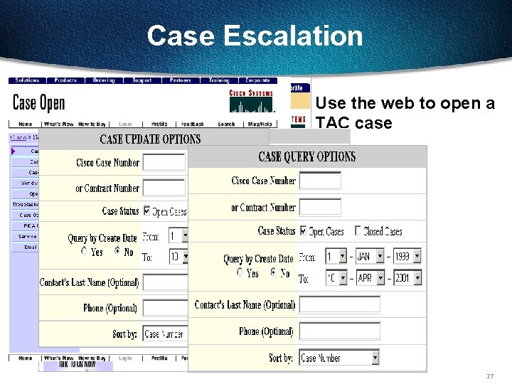 Case Escalation Use the web to open a TAC case 27 Case Escalation Use the web to open a TAC case 27
