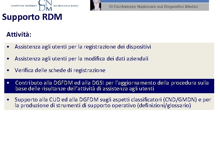 Supporto RDM Attività: • Assistenza agli utenti per la registrazione dei dispositivi • Assistenza