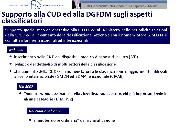 Supporto alla CUD ed alla DGFDM sugli aspetti classificatori Supporto specialistico ed operativo alla