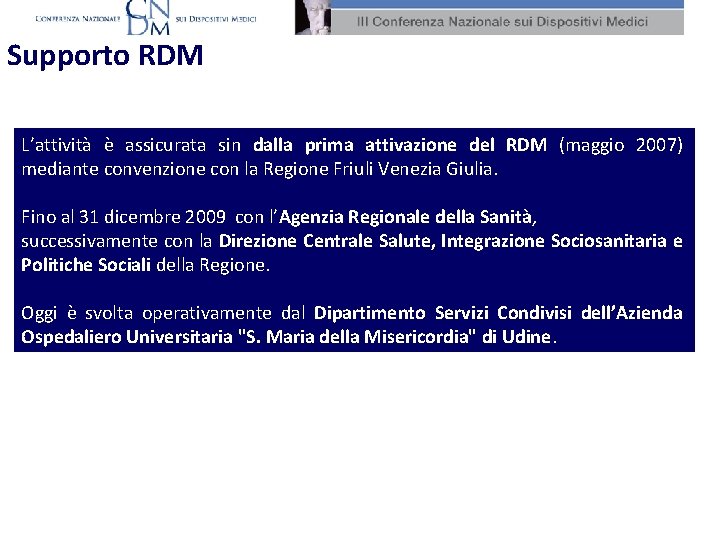 Supporto RDM L’attività è assicurata sin dalla prima attivazione del RDM (maggio 2007) mediante