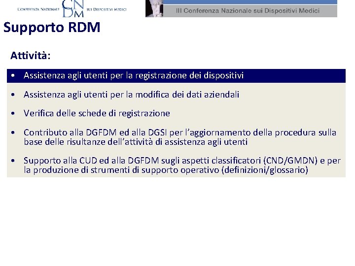 Supporto RDM Attività: • Assistenza agli utenti per la registrazione dei dispositivi • Assistenza