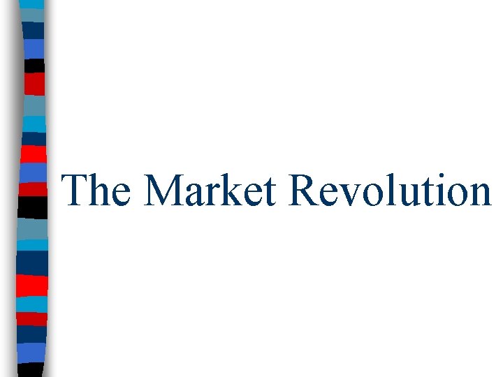 The Market Revolution 
