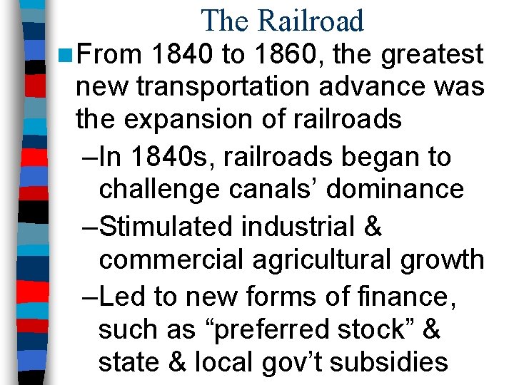 n From The Railroad 1840 to 1860, the greatest new transportation advance was the