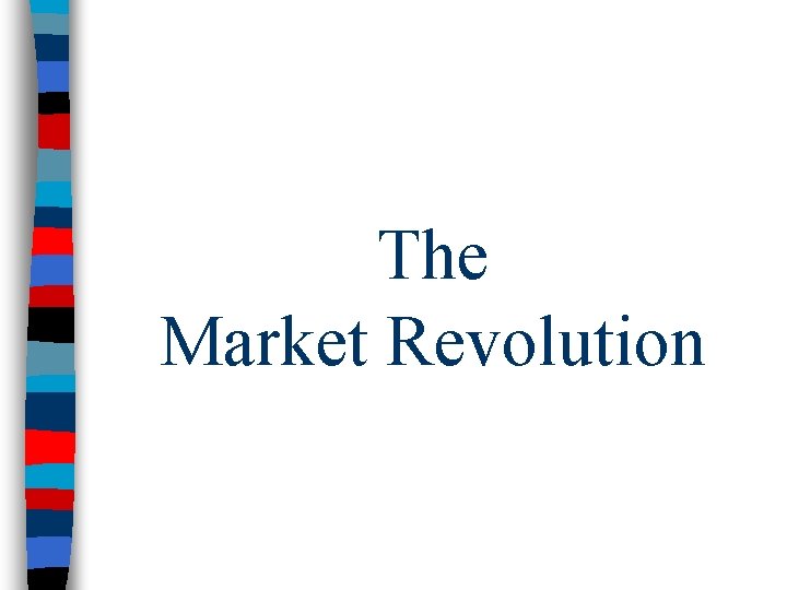 The Market Revolution 