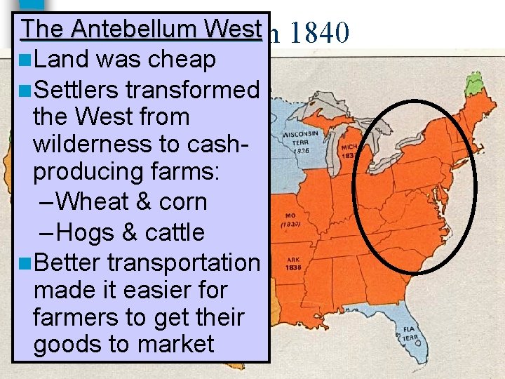 The Antebellum Westin America n. Land was cheap n. Settlers transformed the West from