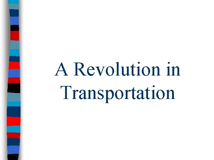 A Revolution in Transportation 