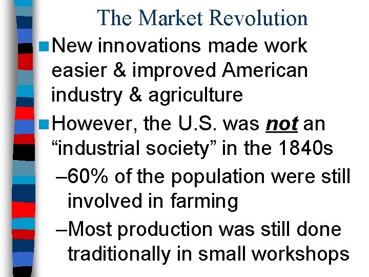 The Market Revolution n New innovations made work easier & improved American industry &