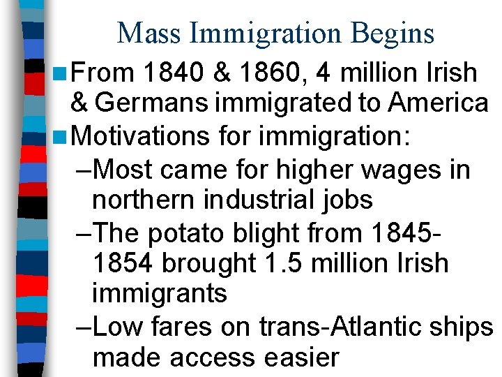 Mass Immigration Begins n From 1840 & 1860, 4 million Irish & Germans immigrated