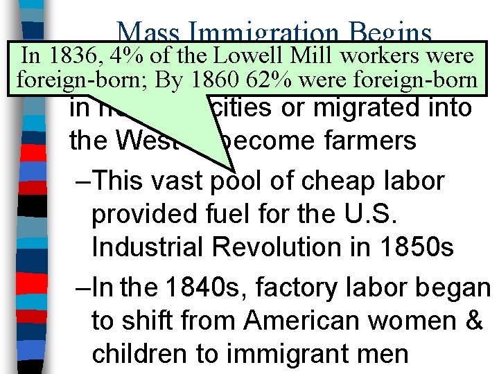 Mass Immigration Begins In 1836, 4% of the Lowell Mill workers were n Immigrants