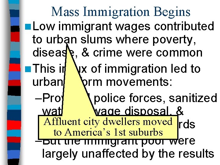 Mass Immigration Begins n Low immigrant wages contributed to urban slums where poverty, disease,