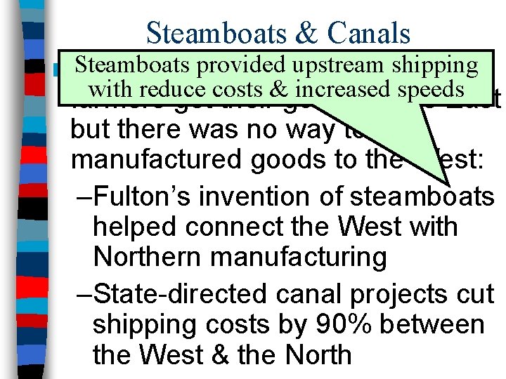 Steamboats & Canals Steamboats provided n Mississippi & Ohioupstream Rivers shipping helped with reduce