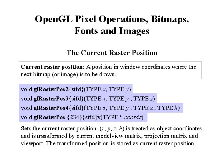 Open. GL Pixel Operations, Bitmaps, Fonts and Images The Current Raster Position Current raster