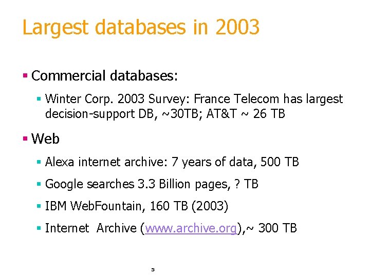 Largest databases in 2003 § Commercial databases: § Winter Corp. 2003 Survey: France Telecom