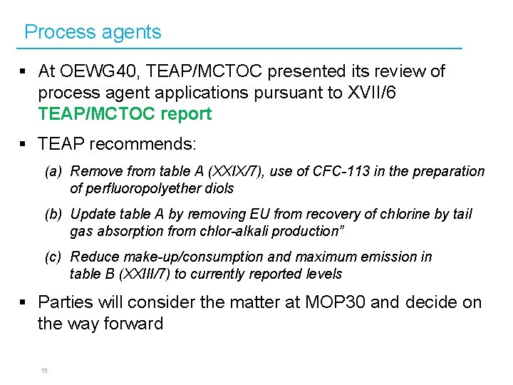 Process agents § At OEWG 40, TEAP/MCTOC presented its review of process agent applications