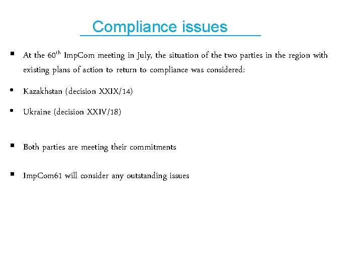 Compliance issues § At the 60 th Imp. Com meeting in July, the situation